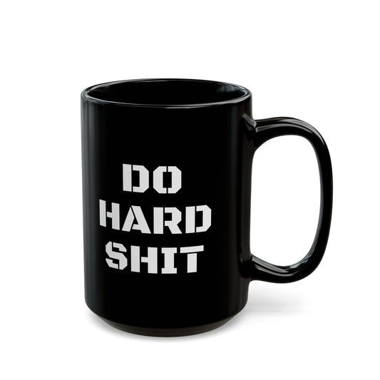 Do Hard Shit Black Mug (11oz, 15oz)